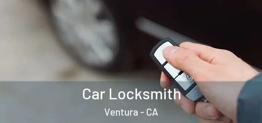 Car Locksmith Ventura - CA