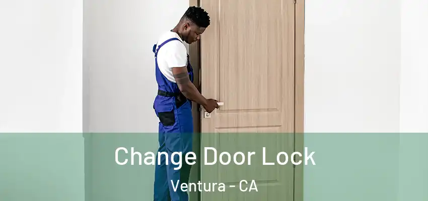 Change Door Lock Ventura - CA