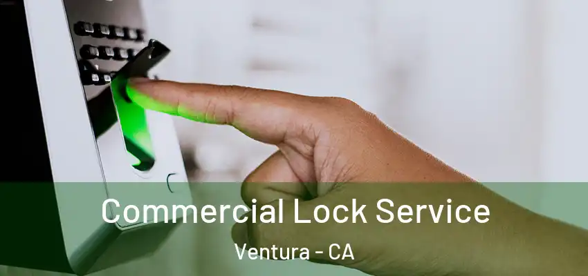  Commercial Lock Service Ventura - CA