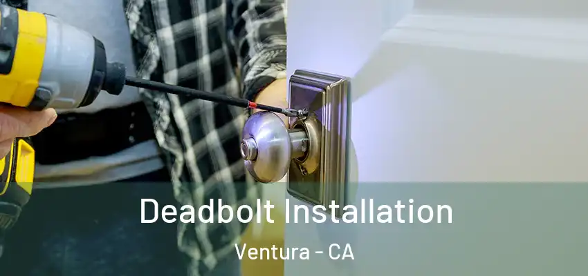 Deadbolt Installation Ventura - CA