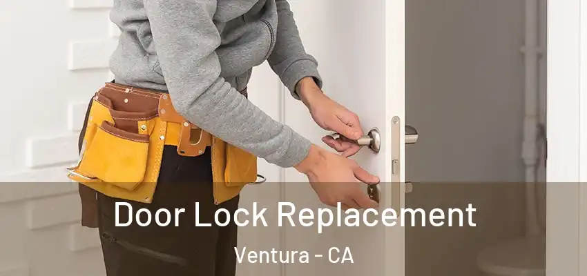Door Lock Replacement Ventura - CA