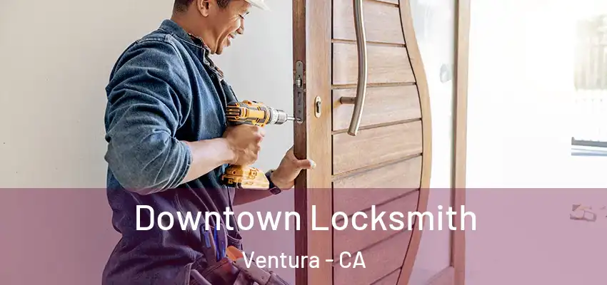  Downtown Locksmith Ventura - CA