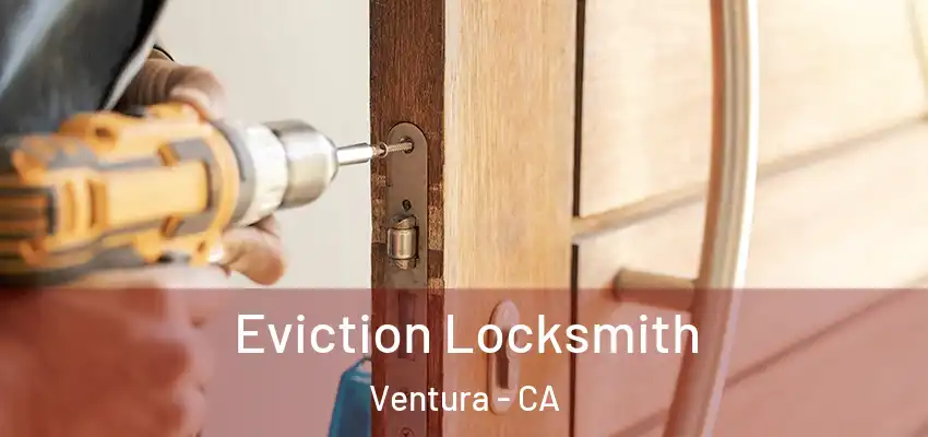  Eviction Locksmith Ventura - CA