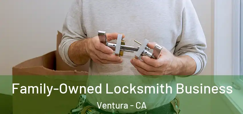 Family-Owned Locksmith Business Ventura - CA
