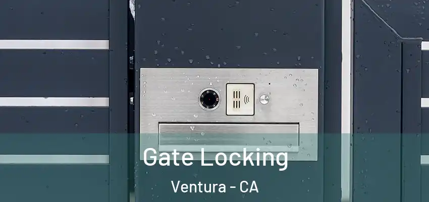  Gate Locking Ventura - CA