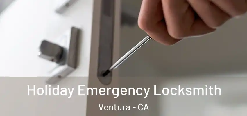 Holiday Emergency Locksmith Ventura - CA