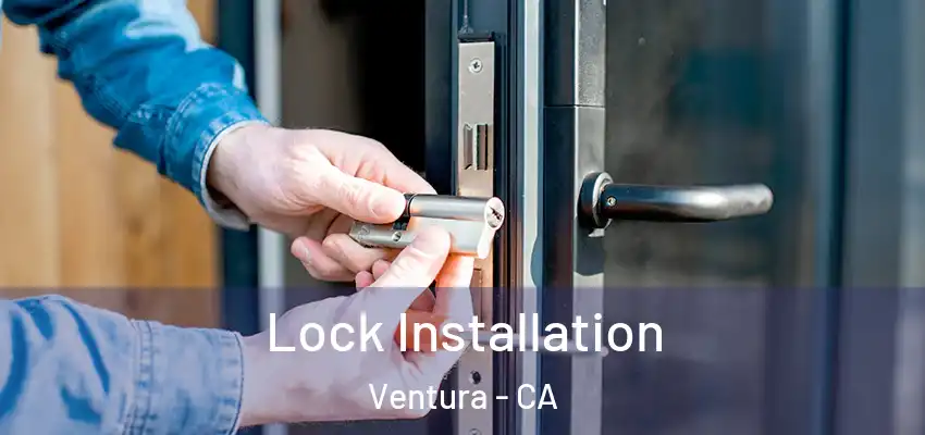Lock Installation Ventura - CA