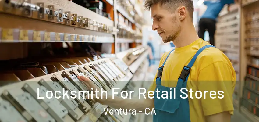  Locksmith For Retail Stores Ventura - CA