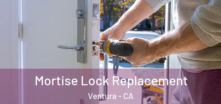  Mortise Lock Replacement Ventura - CA