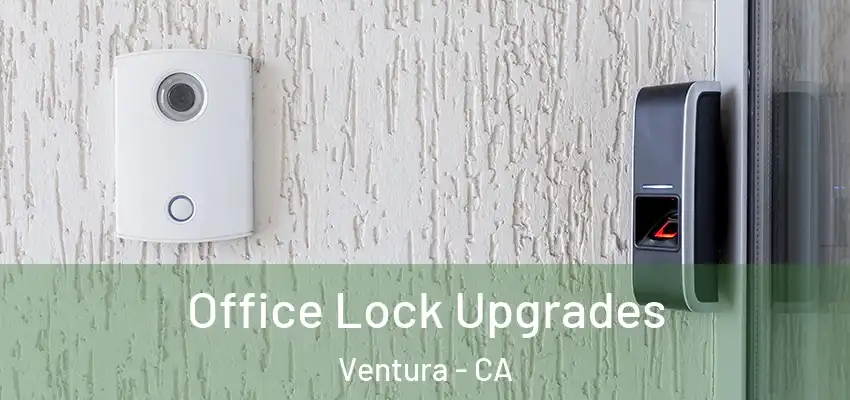  Office Lock Upgrades Ventura - CA