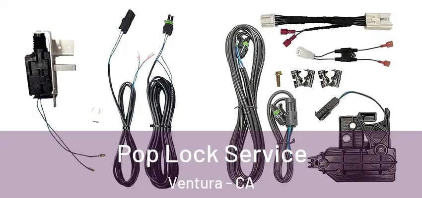 Pop Lock Service Ventura - CA