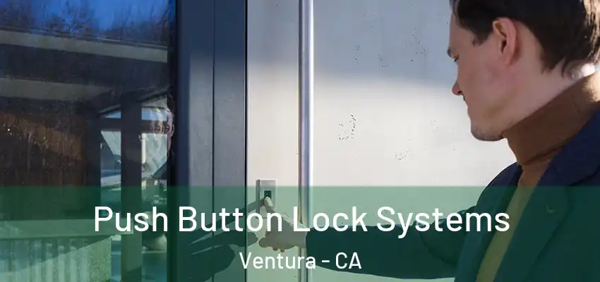  Push Button Lock Systems Ventura - CA