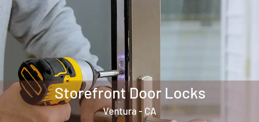  Storefront Door Locks Ventura - CA