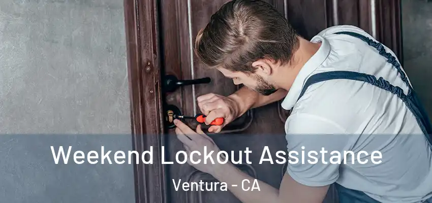  Weekend Lockout Assistance Ventura - CA